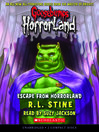 Escape from HorrorLand (MP3): Goosebumps HorrorLand Series, Book 11
